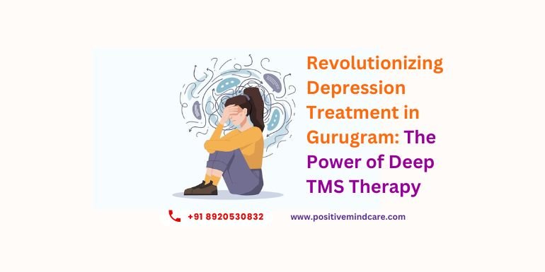 Depression Treatment in Gurugram: The Power of Deep TMS Therapy