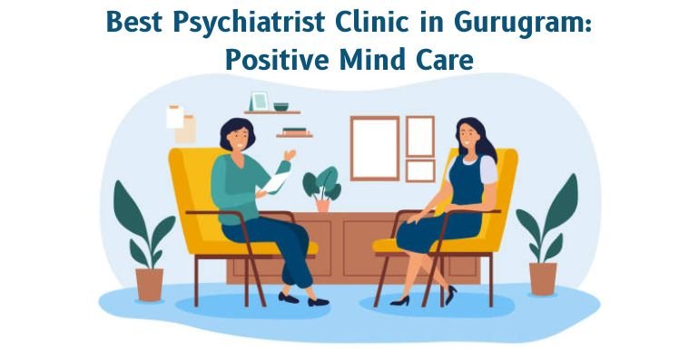 Best Psychiatrist Clinic in Gurugram Positive Mind Care