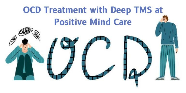 OCD Treatment with Deep TMS at Positive Mind Care